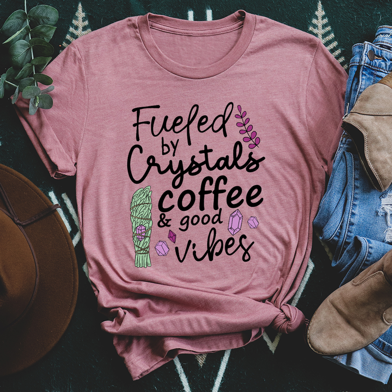 Fueled By Crystals Coffee & Good Vibes T-Shirt - Made in USA